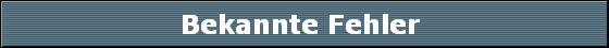 Bekannte Fehler 
